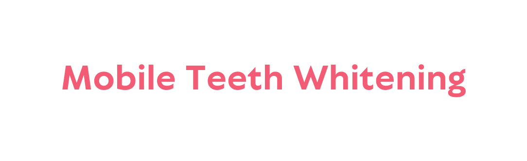 Mobile Teeth Whitening